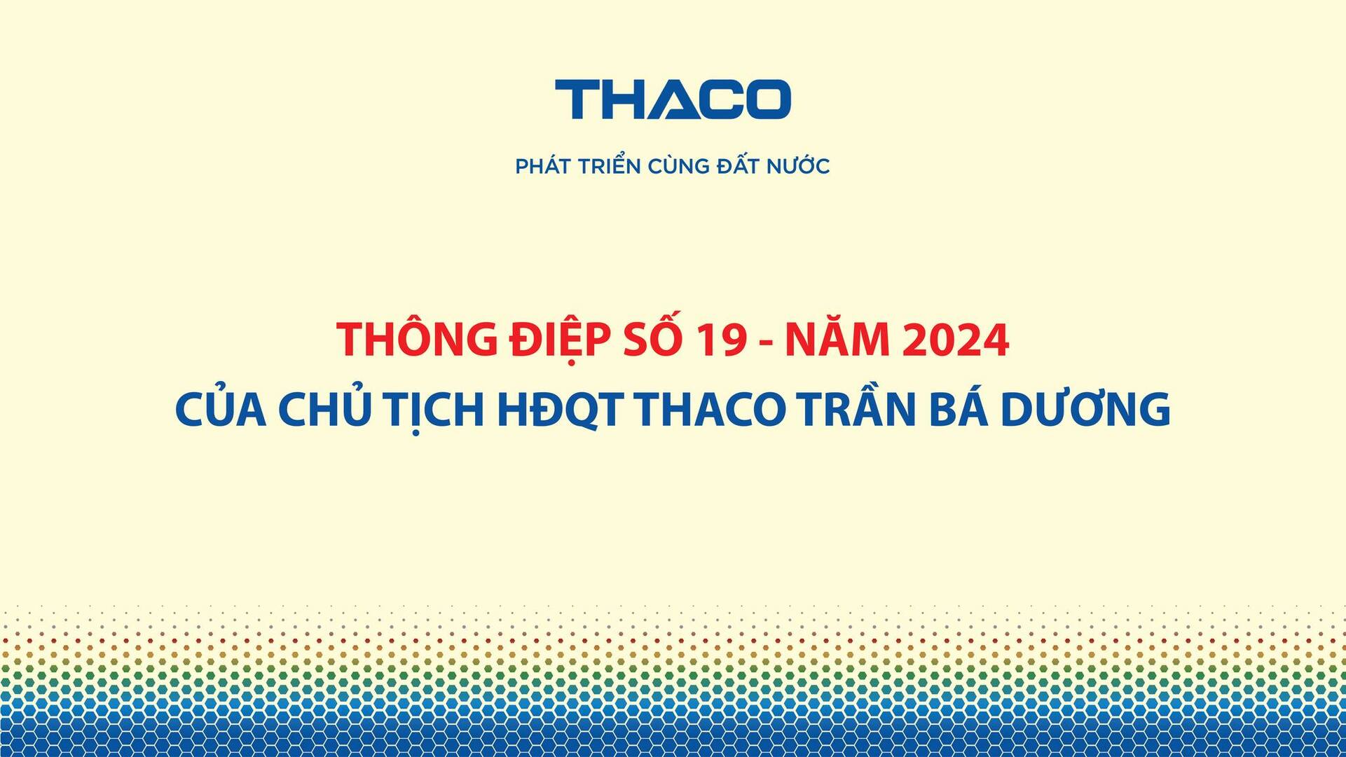 THÔNG ĐIỆP SỐ 19 - NĂM 2024 CỦA CHỦ TỊCH HĐQT THACO TRẦN BÁ DƯƠNG